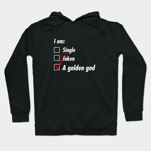 Single Taken Golden God Hoodie by TeEmporium